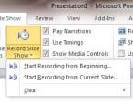 3. On the Slide Show tab, in the Set Up group, click Record Slide Show. 4. Select one of the following: Start Recording from Beginning Start Recording from Current Slide 5.