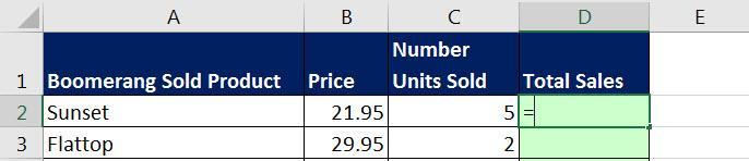 9) First Excel Formula: Total Sales = Price * Number Units Sold 1.