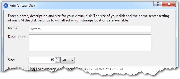 The Add Virtual Disk screen appears. h. In the Name field, enter System, and in the Size field, enter 30 GB.