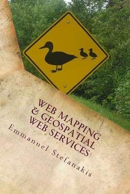 Stefanakis, E., 2015. Web Mapping and Geospatial Web Services. CreateSpace Independent Publ.