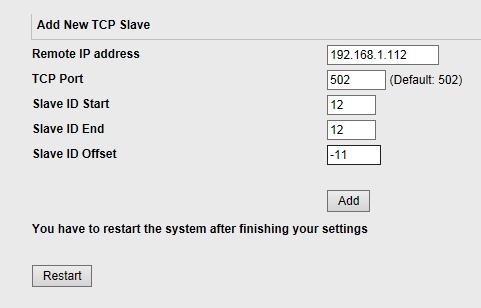 ID s 1 to 10. The real device ID s are the same. 1 Modbus TCP slave with IP 192.168.1.111 (Port 502) by virtual device ID 11. The real device ID is 1 1 Modbus TCP slave with IP 192.168.1.112 (Port 502) by virtual device ID 12.