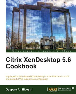 Citrix XenDesktop 5.6 Cookbook Gaspare A.