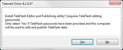3) You will now see the following choice: Please note that completion of the installation of the TeleFlash Editor requires TeleFlash passwords that have been provided by the local administrator of
