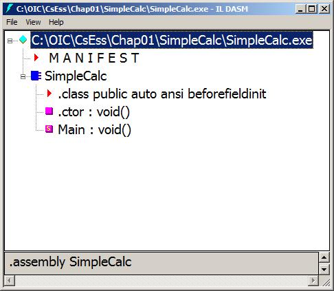 CsEss Chapter 1 Viewing the Assembly You can view the assembly using the ILDASM tool 1. >ildasm SimpleCalc.