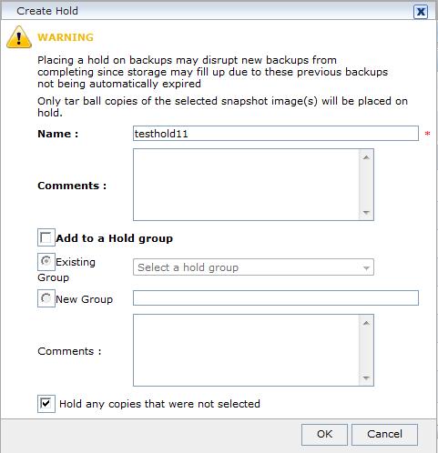 Holds Management Placing a hold on a backup image 53 To include this hold in a group of holds, enable Add to a Hold group, and then provide the following information: To add this hold to a previously