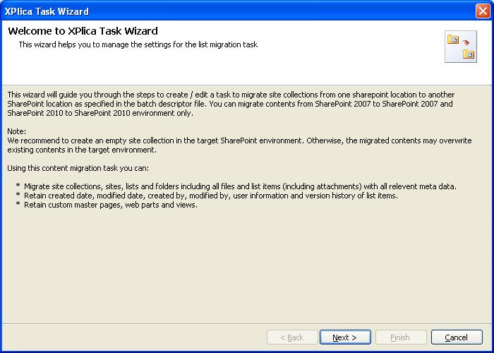 Chapter-6-Migrate SharePoint Objects Using XPlica Quick Content Migration (Batch File Mode) 4 The XPlica Task Wizard appears as shown below: Click Next button.