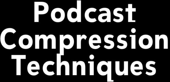 Podcast Compression Techniques Richard Harrington - RHED Pixel