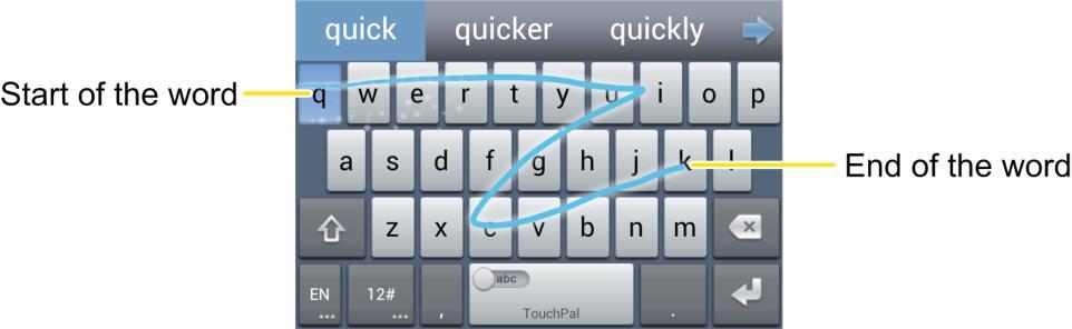TouchPal Curve You can use TouchPal Curve to trace words on the Full QWERTY TouchPal keyboard. To enable and use TouchPal Curve: 1.