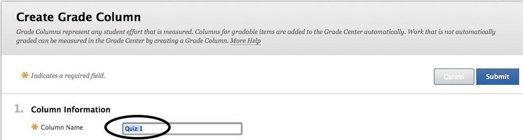 Step 1. On the Grade Center page, just above the Grade Information Bar, click the Create Column button. Step 2. Enter the column name in the Column Name text box.