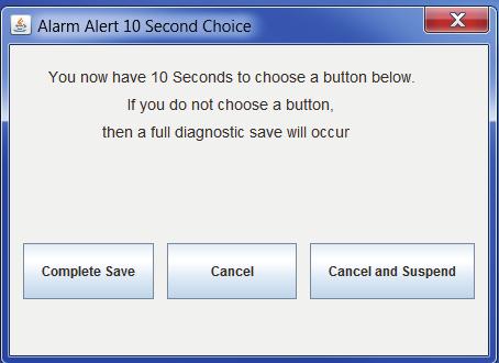 Suspending ALARM ALERTS after they occur If an alarm occurs and the ALARM ALERTS is enabled, the screen below will pop up allowing you 10 seconds to Cancel the Diagnostic Save, Suspend the save or