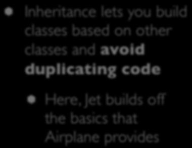 Inheritance Inheritance lets you build classes based on