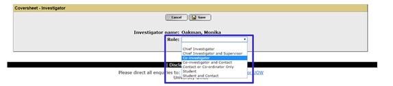 5) Once you have selected the role, select the button. 6) This will then add the internal investigator to the coversheet.