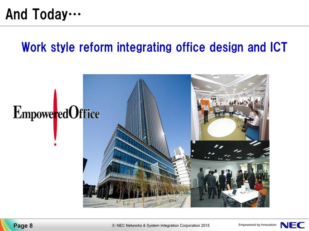 For offices, not only integration of ICT systems, we also focus on the work style innovation