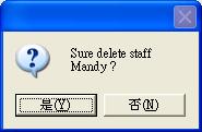 To delete a staff s information, you can use mouse to select the staff and click the icon Delete.