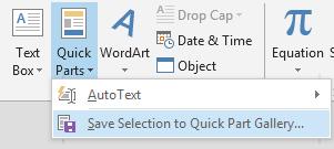 3. On the Insert tab, click Quick Parts. 4. Choose Save Selection to Quick Part Gallery. 5.