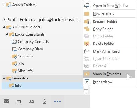 Stage 2 Find each folder under Favorites, right-click and choose:- Show in Favorites The above process is for Public Folders that contain mail items.