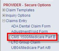 Claims Entry CMS1500 After logging in, select Claims Entry > CMS1500/Medicare Part B Enter the recipient s Medicaid ID and your NPI in the fields displayed and click <Submit>.