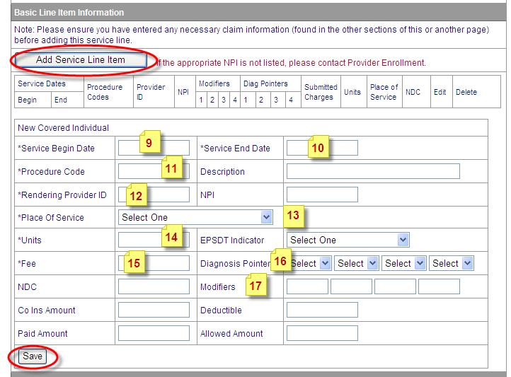 Field # Field Name Description Add Service Line Item Click this button to display claim detail fields 9 Service Begin Date Enter the first date of service 10 Service End Date Re-enter the first date