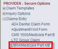 Claims Entry UB04 After logging in, select Claims Entry > UB04/Medicare Part A/B Enter the recipient s Medicaid ID and your NPI in the fields displayed and click <Submit>.