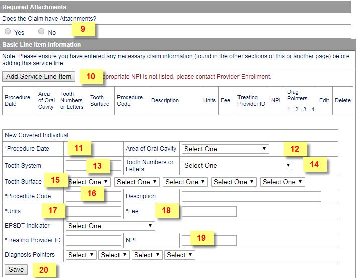 Field # Field Name Description 9 Claim Attachments Select No 10 Add Service Line Item Click this button to display claim detail fields 11 Procedure Date Enter the date of service 12 Area of Oral
