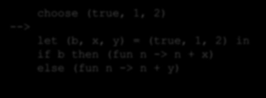 Consider the following program: Closures let choose (arg:bool * int * int) : int -> int = let (b, x, y) = arg in if b then (fun n -> n + x) else (fun n -> n + y) choose