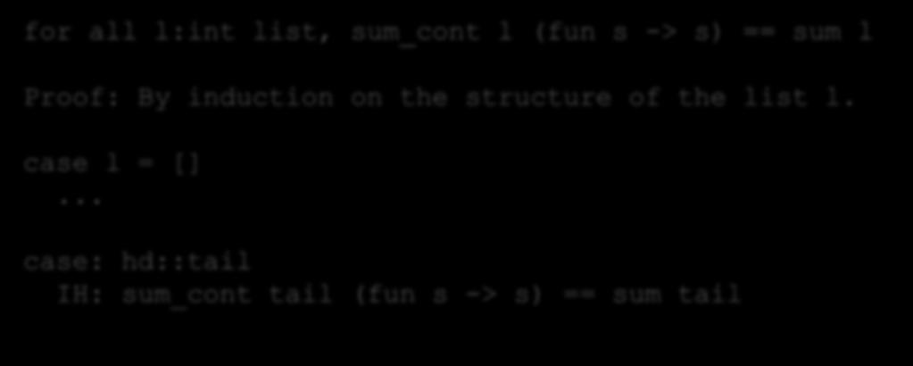 Attempting a Proof for all l:int list, sum_cont l (fun s -> s) == sum l Proof: By induction on