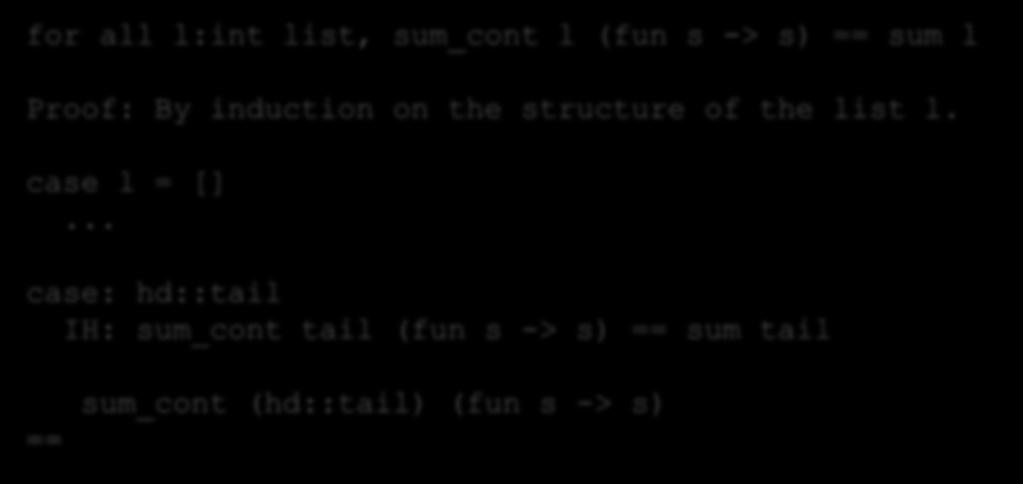 Attempting a Proof for all l:int list, sum_cont l (fun s -> s) == sum l Proof: By induction on the structure of the