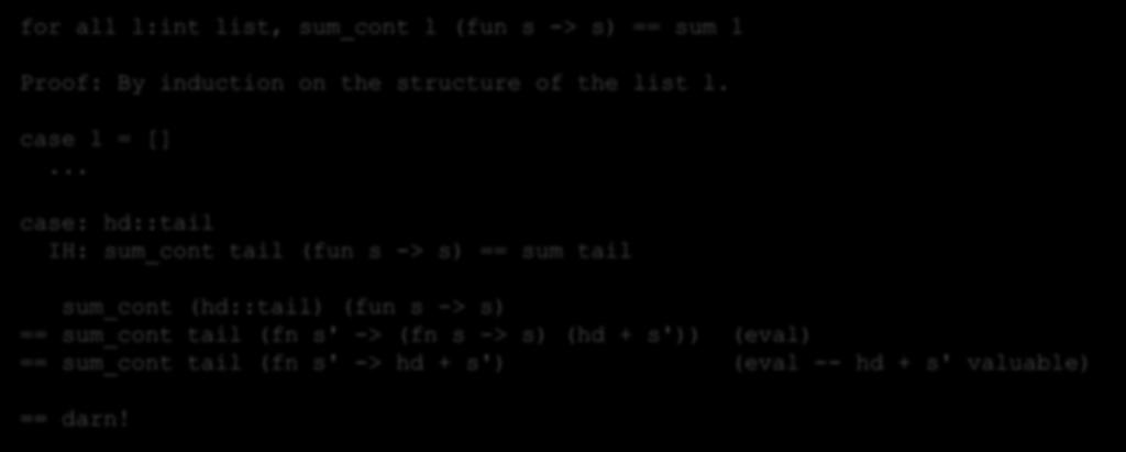 Need to Generalize the Theorem and IH for all l:int list, sum_cont l (fun s -> s) == sum l Proof: By induction on the structure of the list l.