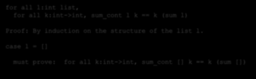 Need to Generalize the Theorem and IH for all l:int list, for all k:int->int, sum_cont l k == k (sum l) Proof: By