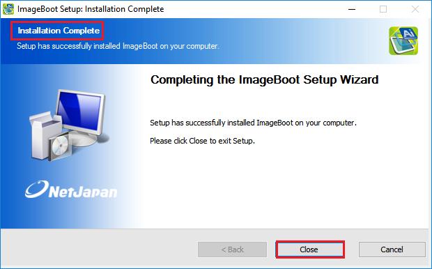 3. The installation completes with the following window of the setup wizard. Click [Close] to end the setup wizard. 4. Start ImageBoot.