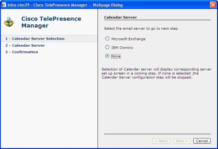 Calendar Server Chapter 3 Figure 3-7 Cisco TelePresence Manager - Calendar Server Selection Screen Step 2 In the second step you need