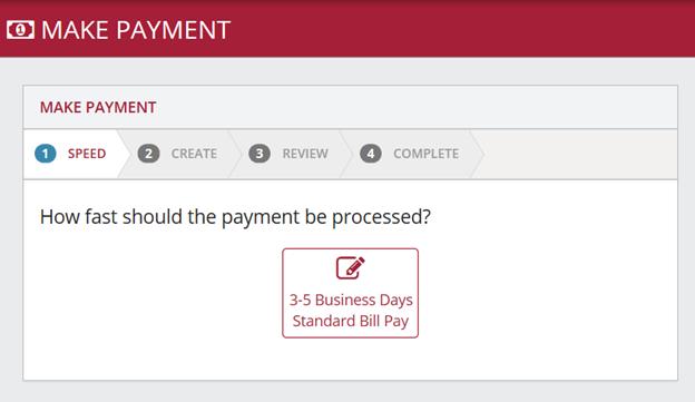 Complete To Make a Bill Payment, Wire or ACH Sign in to your online banking Choose Payments from the menu bar o Select Make Payment or o Manage Payees Choose the payment processing time Create the