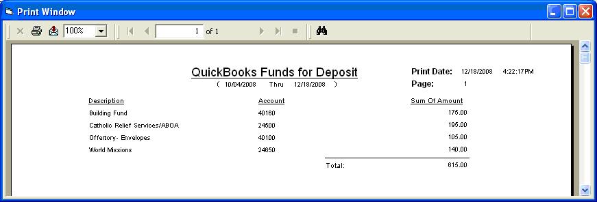 POSTING, CHAPTER 5 111 Viewing the QuickBooks Funds for Deposit Report The report provides a summary by fund and by the associated contributions amount with a report total listed at the end of the