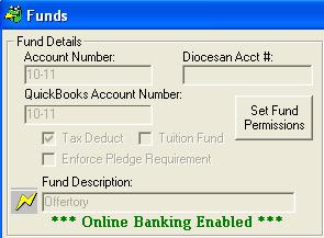 52 Manage Funds and Banking Information Security of Fund and Banking Information Access to Funds is restricted to Parish Administrators and users who have fund permissions assigned to their logins.