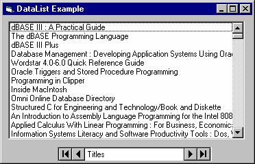 8-32 Learn Visual Basic 6.0 As a quick example, here is a DataList box filled with the Title (ListField) field from the dtaexample (RowSource) data control.