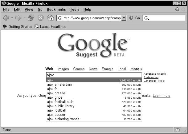 Chapter 1: Ajax 101 13 for, Ajax contacts Google behind the scenes, and you see a drop-down menu that displays common search terms from Google that might match what you re typing.