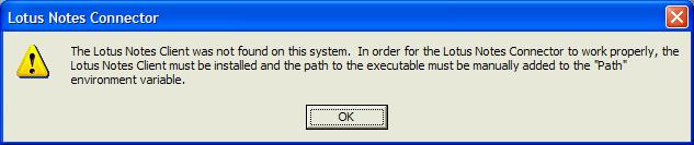If you selected a Lotus Notes e-mail or fax connector and the Lotus Notes client is not yet installed on the computer, Setup displays the following message. Click OK to continue the installation.