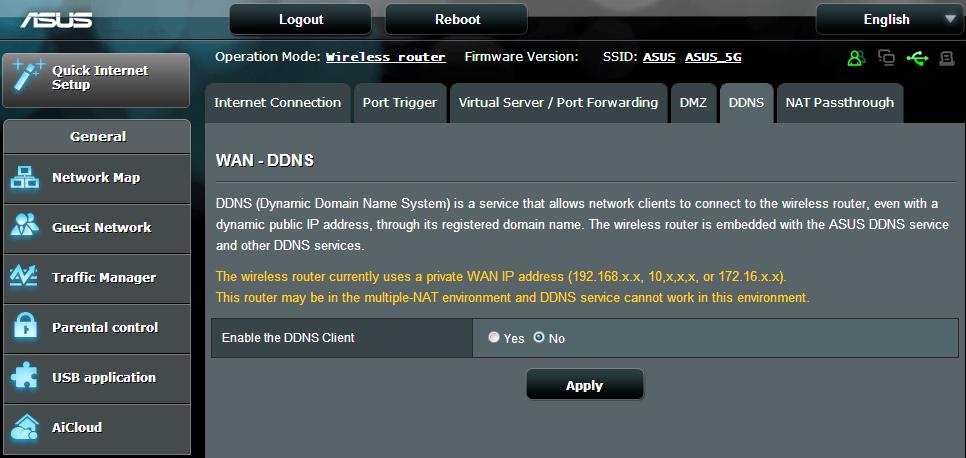 4.3.5 DDNS Setting up DDNS (Dynamic DNS) allows you to access the router from outside your network through the provided ASUS DDNS Service or another DDNS service. To set up DDNS: 1.