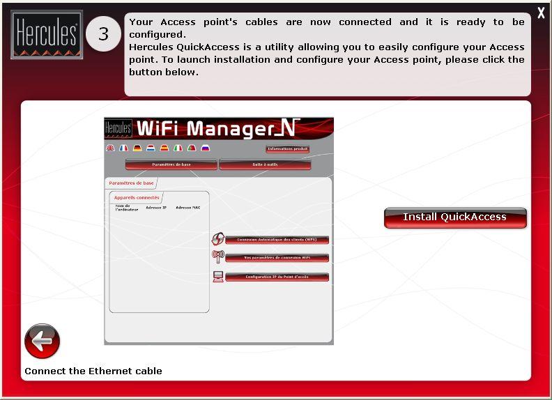 HWNAP-300 Hercules Wireless N Access Point Step 3: Installing QuickAccess The Assistant prompts you to install Hercules QuickAccess, the quick connection utility to WiFi