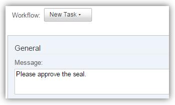 6. Select New Task. a. The New Task Workflow opens. 7. Specify the Workflow details. 8. In the Message field, enter a message or a note for the approver. 9.