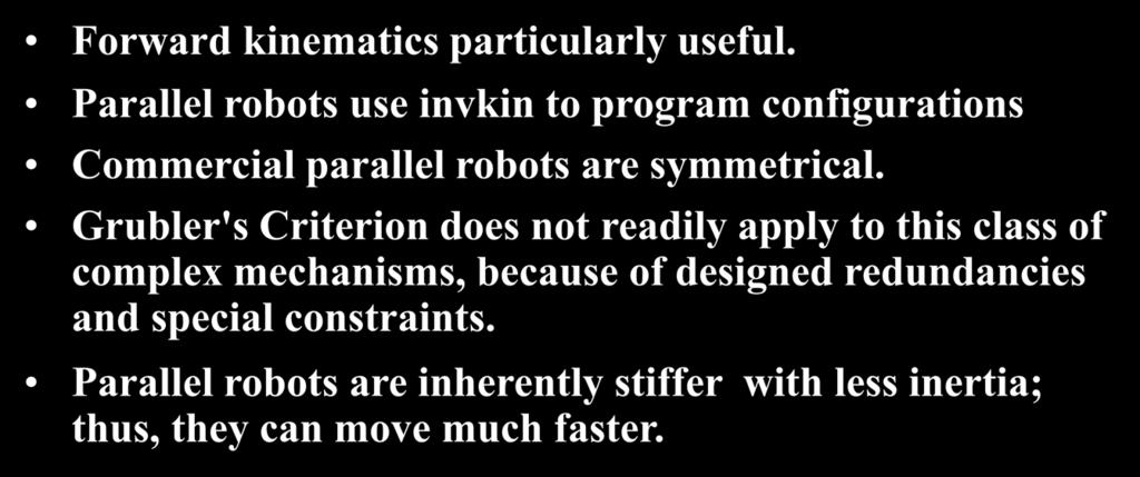 Knematcs summary: parallel robots Forward knematcs partcularly useful. Parallel robots use nvkn to program confguratons Commercal parallel robots are symmetrcal.