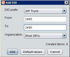 Enter the values shown in the following table and click Add. Item DID prefix From To Organisation Value Select SIP Trunk from the drop-down menu.