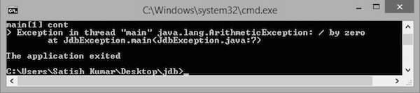 Step 2: Catch the Exception The following command catches the exception: mian[1] catch java.lang.arithmeticexception It will give you the following output: Set all java.lang.arithmeticexception Step 3: Continue Execution The following command continues the execution.