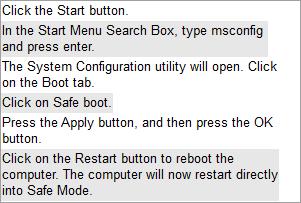/Reference: : Take the following steps to start Windows in Safe Mode: 1.