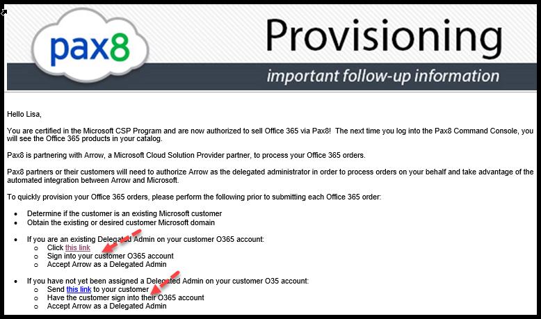 8.2 When to assign Arrow as the Delegated Admin If possible, assign Arrow to the existing Microsoft Customer Account prior to placing the O365 order via pax8.