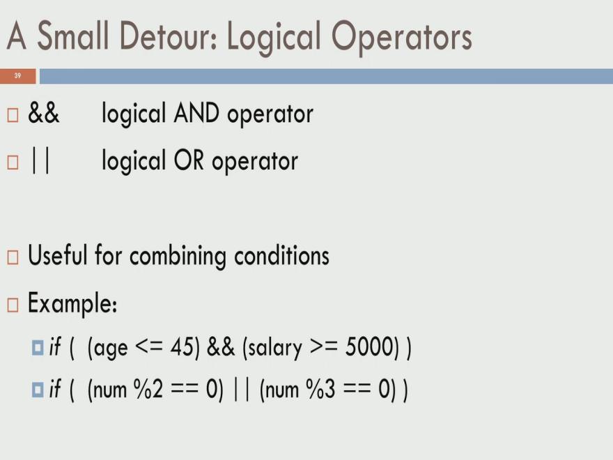 (Refer Slide Time: 07:46) But, more importantly, we also need to understand this notion of what are called logical operators.