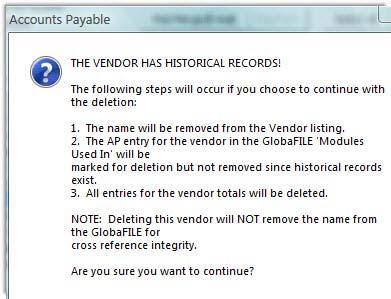 Delete a Vendor Deleting a vendor does not remove it from GlobaFILE, only from Vendor lists and reports. To delete a vendor, from the Accounts Payable Home Base select Vendor Information area.