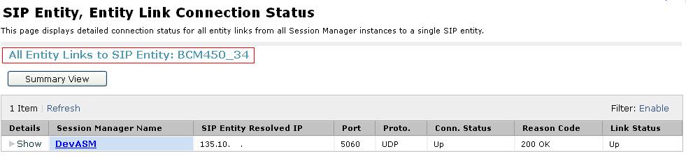 10.1.2. Verify SIP Entity Link Status Navigate to Elements Session Manager System Status SIP Entity Monitoring (not shown) to view more detailed status information for one of the SIP Entity Links.