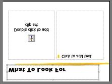 5. Click on the top text box and type: What To Look For Text is added to the textbox. 6. Double click the box labeled Double click to add clip art. 7.