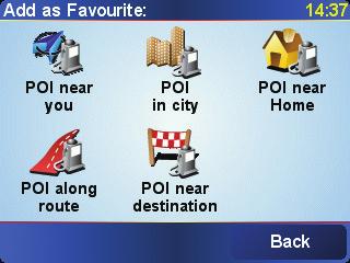 Select a Favourite location from a list of places you have recently used as destinations. Recent destination You can add a Point of Interest (POI) as a Favourite. Does it make sense to do this?